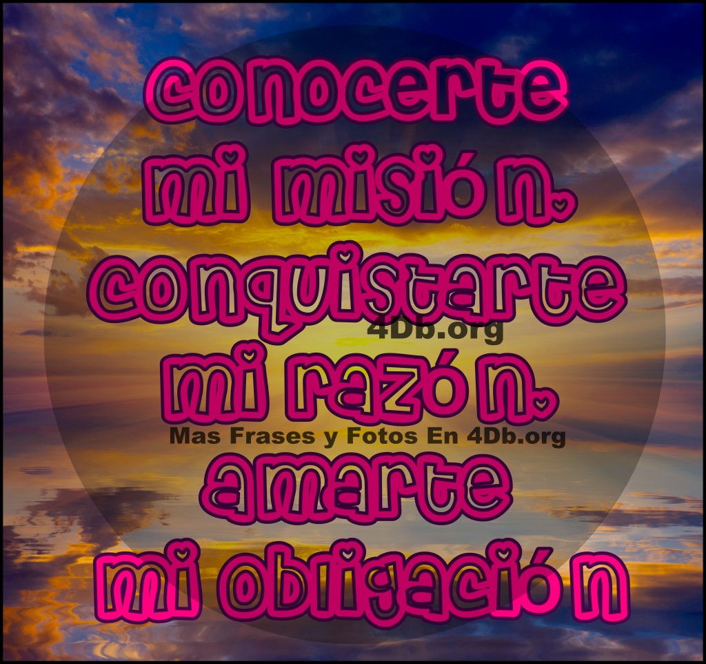 Frase Para Enamorar 46 1024x962 Frases Para Enamorar amarte mi obligación.