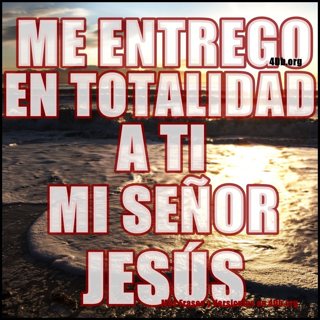entotalidad 1024x1024 Dios Es Bueno Frases y Reflexiones Me Entrego