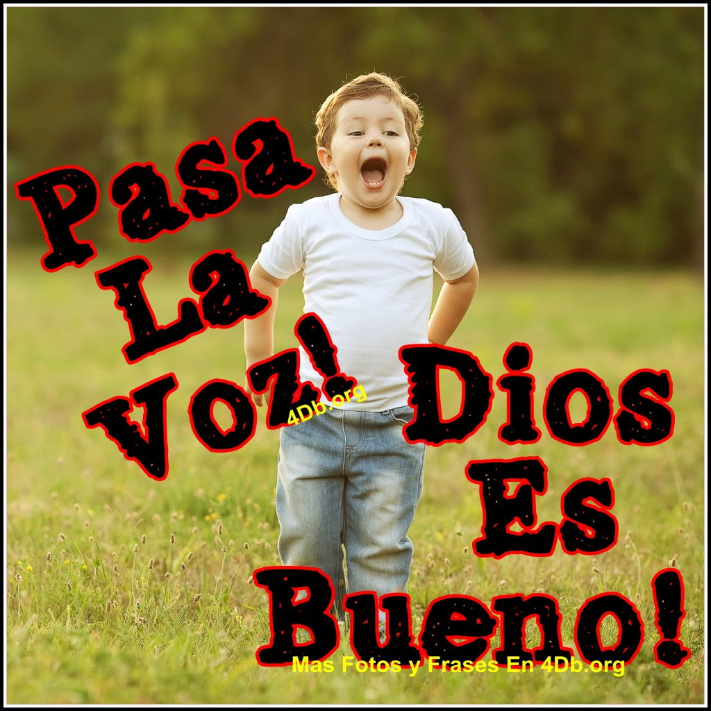 pasalavoz2 1024x1024 Dios Es Bueno Frases y Reflexiones Pasa La Voz
